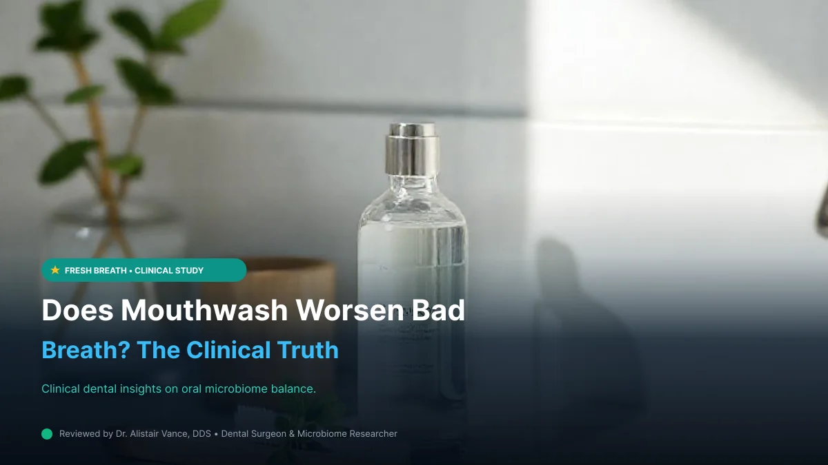 Does Mouthwash Worsen Bad Breath? The Clinical Truth